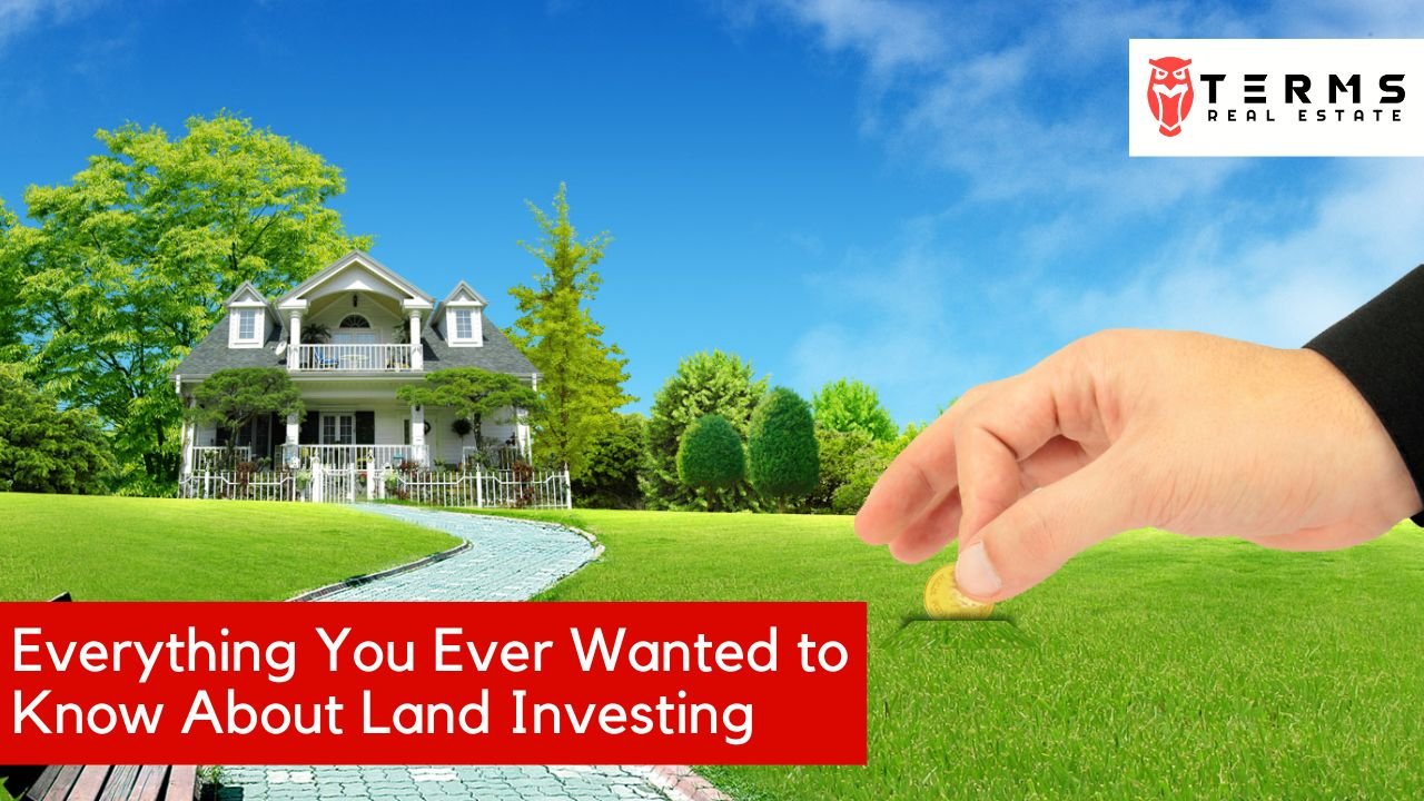 Everything You Ever Wanted to Know About Land Investing - Terms Real Estate