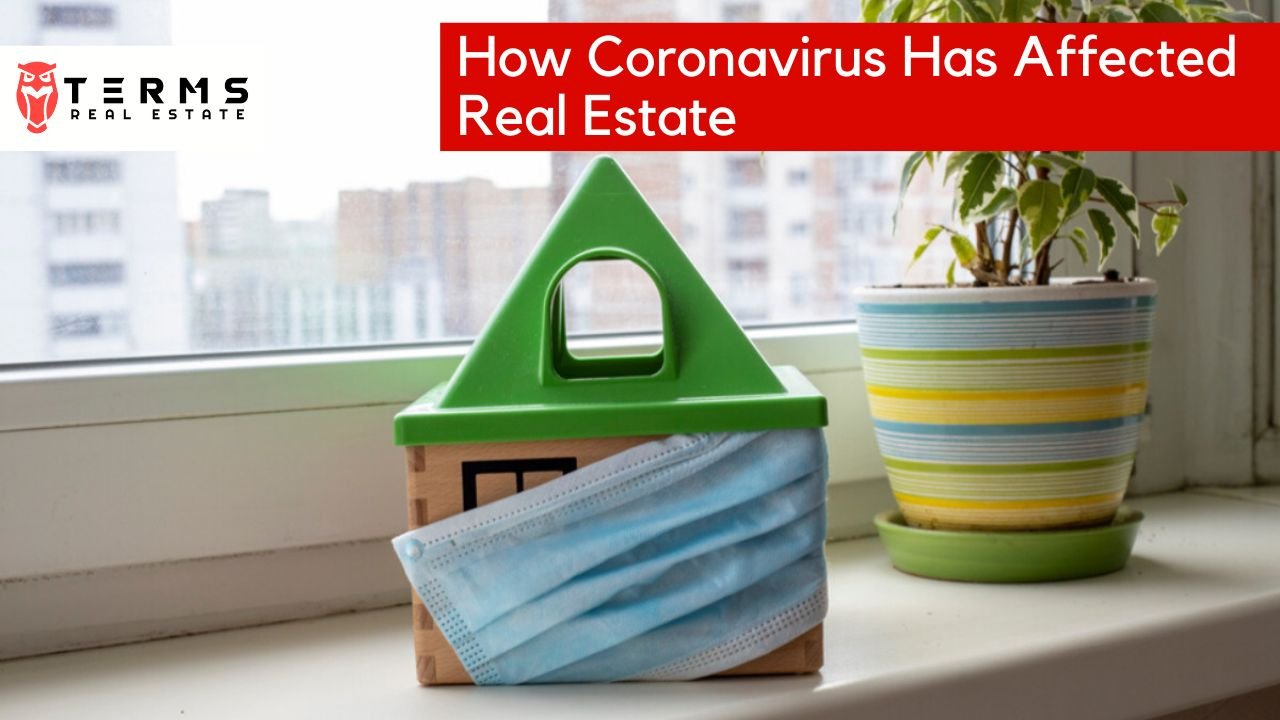 How Coronavirus Has Affected Real Estate - Terms Real Estate
